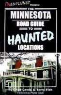 Fisk, Terry : The Minnesota Road Guide to Haunted Loca