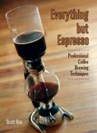 Everything but Espresso By Scott Rao