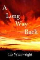 A Long Way Back: Volume 3 (The Lynda Collins Trilogy) By Liz Wa .9781484821459