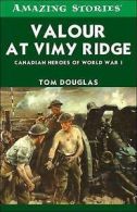 Douglas, Tom : Valour at Vimy Ridge: The Great Canadian