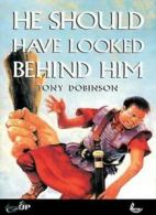 He Should Have Looked Behind Him (One Up Books) By Tony Dobinson