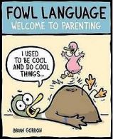 Fowl Language: Welcome to Parenting | Gordon, Brian | Book