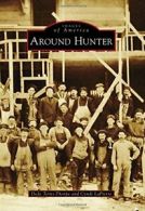 Around Hunter (Images of America). Terns-Thorpe 9781467123518 Free Shipping<|