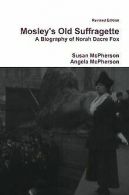 Mosley's Old Suffragette: A Biography of Norah Da... | Book