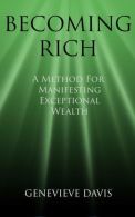 Becoming Rich: A Method for Manifesting Exceptional Wealth (A Course in Manifest