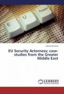 EU Security Actorness; case-studies from the Greater Middle East. Samuel.#