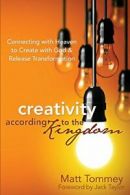 Creativity According to the Kingdom: Connecting with Heaven to Create with God