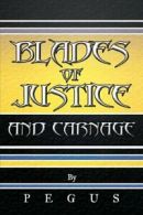 Blades of Justice and Carnage.by Pegus New 9781468582987 Fast Free Shipping.#