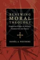 Renewing Moral Theology: Christian Ethics as Ac. Westberg<|