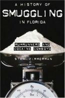 A History of Smuggling in Florida: Rum Runners and Cocaine Cowboys.New<|,<|