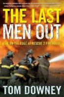 The Last Men Out: Life on the Edge at Rescue 2 Firehouse by Tom Downey
