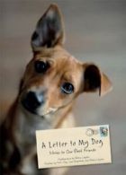 A Letter to My Dog: Personal Notes from Humans to Their Pups.by Layton New<|