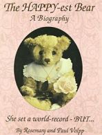 The Happy-Est Bear: A Biography By Rosemary Volpp, Paul Volpp