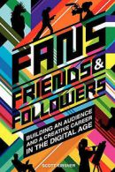 Fans, friends & followers by Scott Kirsner (Paperback)