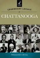 Legendary Locals of Chattanooga, Tennessee. Hull 9781467100281 Free Shipping<|