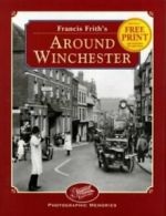 Francis Frith's photographic memories: Around Winchester by Francis Frith