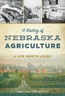 A History of Nebraska Agriculture: A Life Worth. Dobson<|