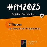 #PM 2025 – Projekte. Gut. Machen.: 7 Thesen zur Zuk... | Book