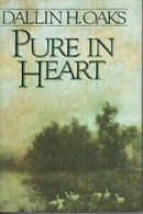 Pure in Heart By Dallin H. Oakes