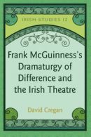 Irish studies: Frank McGuinness's dramaturgy of difference and the Irish