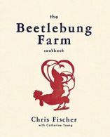 The Beetlebung Farm Cookbook: A Year of Cooking. Fischer, Gabriela-Herman<|
