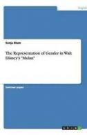 The Representation of Gender in Walt Disney's Mulan by Sonja Blum (Paperback)