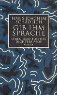 Gib ihm Sprache: Leben und Tod des Dichters ô„sop. E... | Book