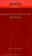 Architecture, Mysticism and Myth. Lethaby, R. 9781596053809 Free Shipping.#