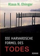 Die harvardsche Formel des Todes. Ehinger, N. 9783848215713 Free Shipping.#