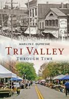 Tri Valley Through Time (America Through Time). DuFresne 9781635000207 New<|