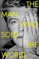 The Man Who Sold the World: David Bowie and the 1970s. Doggett 9780062024664<|
