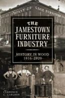 The Jamestown Furniture Industry: History in Wood, 1816-1920.by Carlson New<|