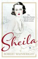 Sheila: The Australian Beauty Who Bewitched British Society by Robert