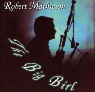 Robert Mathieson : The Big Birl CD (2007)