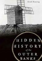 Hidden History of the Outer Banks. Downing 9781609499143 Fast Free Shipping<|