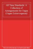 All Time Standards: A Collection of Arrangements for Organ (Organ Extravorganza