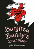 Bunjitsu Bunny's Best Move.by Himmelman New 9780805099713 Fast Free Shipping<|