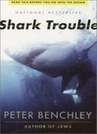 Shark Trouble By Peter Benchley. 9780812966336