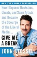 Give Me a Break: How I Exposed Hucksters, Cheat. Stossel<|