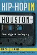 Hip Hop in Houston: The Origin and the Legacy.by Faniel, Fournier, Grob New<|