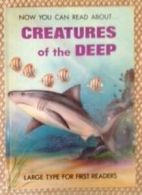 Creatures of the Deep (Now You Can Read About S.) By Harry Stanton