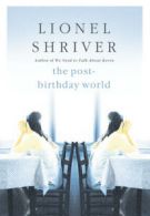 The post-birthday world by Lionel Shriver (Hardback)