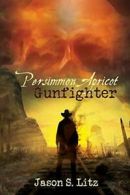 Persimmon Apricot, Gunfighter By Jason S. Litz