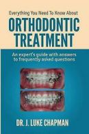 Chapman, Dr. J Luke : Everything You Need To Know About Orthod