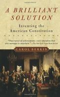 A Brilliant Solution: Inventing the American Constitution.by Berkin New<|