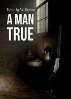 A Man True.by Bryant, W New 9781683142881 Fast Free Shipping.#