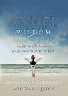 Angel wisdom: bring the guidance of angels into your life by Glennyce S.