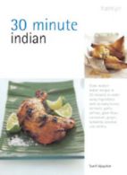 30 minute Indian: cook modern Indian recipes in 30 minutes or under using