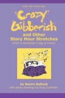 Crazy Gibberish: And Other Story Hour Stretches. Baltuck, Naomi 9781932279788.*=
