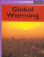 Understanding pollution: Global warming by Lucy Poddington (Hardback)